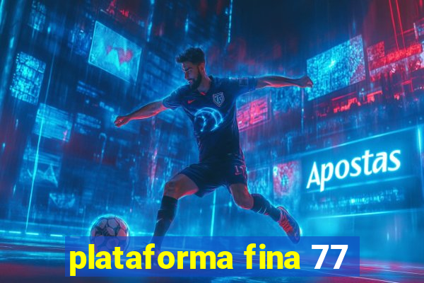 plataforma fina 77